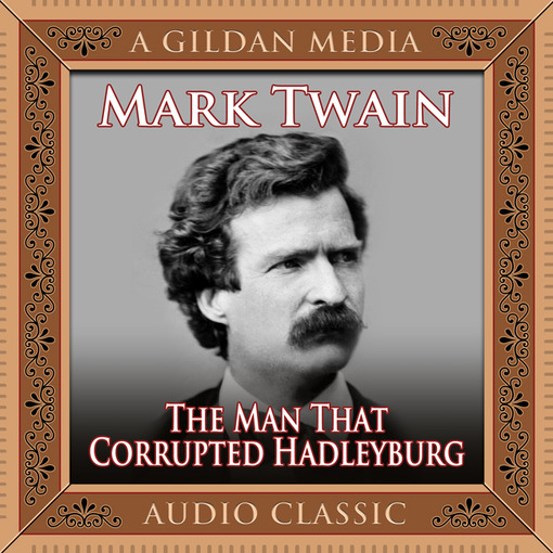 Title details for The Man That Corrupted Hadleyburg by Mark Twain - Available